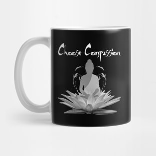 Buddha Meditating In Lotus Choose Compassion Mug